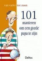 101 Manieren Om Een Goede Papa Te Zijn 9789024380626, Boeken, Gelezen, Greet Bauweleers, Verzenden