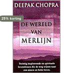 De wereld van Merlijn 9789022527498 Deepak Chopra, Boeken, Verzenden, Gelezen, Deepak Chopra