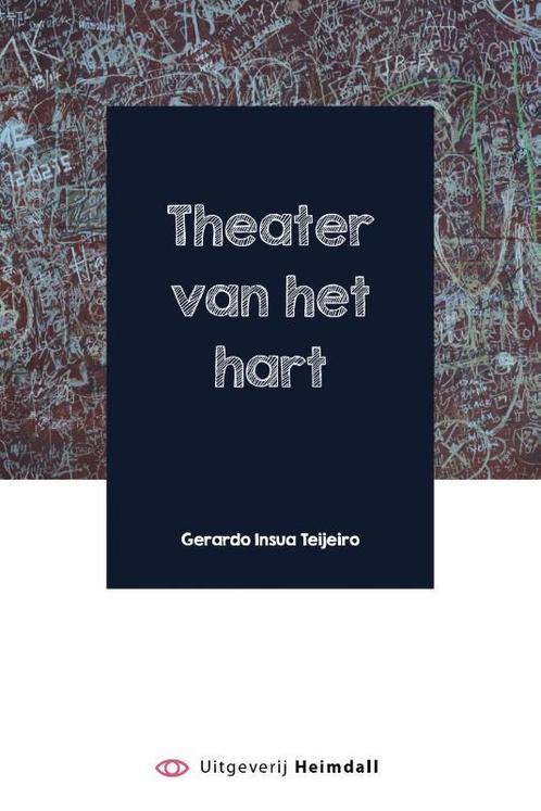 Theater van het hart 9789491883958 Gerardo Insua Teijeiro, Boeken, Gedichten en Poëzie, Gelezen, Verzenden