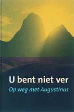 U bent niet ver 9789043512596 Aurelius Augustinus, Verzenden, Zo goed als nieuw, Aurelius Augustinus