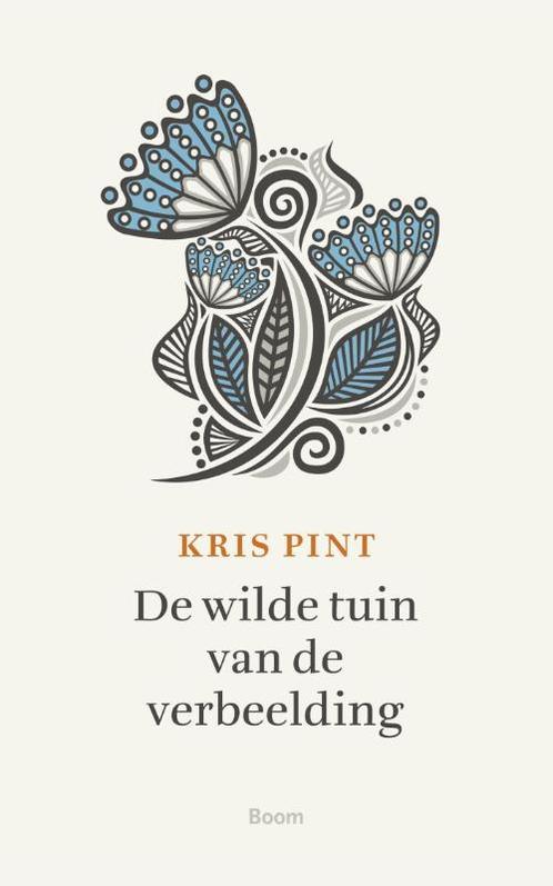 De wilde tuin van de verbeelding 9789058758934 Kris Pint, Boeken, Filosofie, Zo goed als nieuw, Verzenden