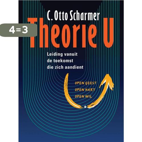 Theorie U 9789060386323 C. Otto Scharmer, Boeken, Economie, Management en Marketing, Gelezen, Verzenden