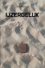 IJzergeluk 9789493111837 Dirk Marteel, Verzenden, Zo goed als nieuw, Dirk Marteel