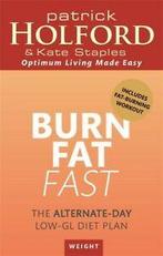 Burn fat fast: the alternate-day low-GL diet plan by Patrick, Gelezen, Patrick Holford, Kate Staples, Verzenden