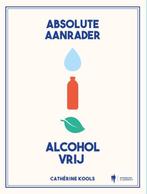 9789463938211 Absolute aanrader alcoholvrij | Tweedehands, Boeken, Kookboeken, Verzenden, Zo goed als nieuw, Catherine Kools