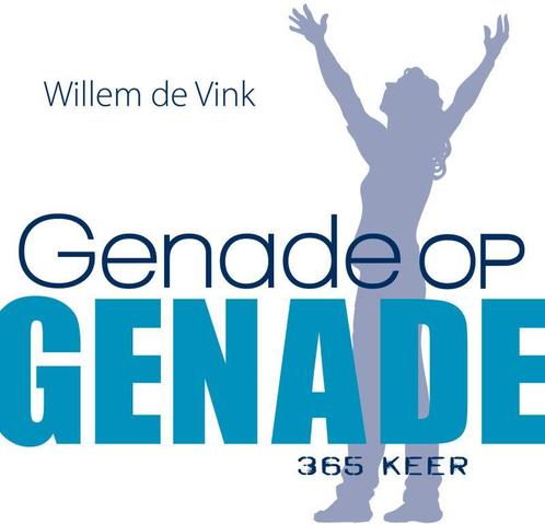 Genade op genade 9789085201465 [{:name=>Willem de Vink, Boeken, Godsdienst en Theologie, Gelezen, Verzenden
