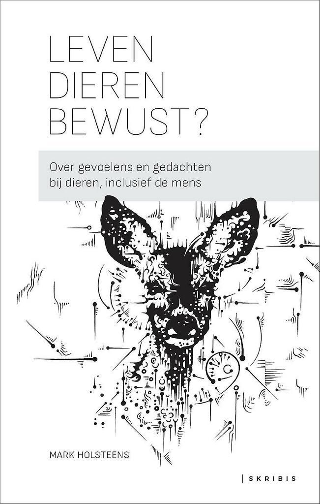 Leven dieren bewust? 9789463969369 Mark Holsteens, Boeken, Wetenschap, Gelezen, Verzenden