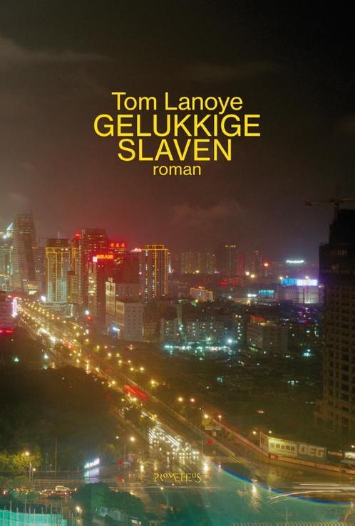 Gelukkige slaven 9789044622201 Tom Lanoye, Boeken, Romans, Gelezen, Verzenden