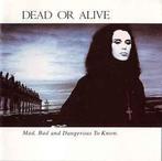 cd - Dead Or Alive - Mad, Bad And Dangerous To Know, Verzenden, Zo goed als nieuw