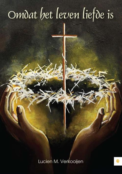 Omdat het leven liefde is 9789048417681 Lucien M. Verkooijen, Boeken, Esoterie en Spiritualiteit, Zo goed als nieuw, Verzenden