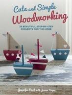 Cute and simple woodworking: 35 beautiful step-by-step, Gelezen, Joanna Teague, Jennifer Burt, Verzenden