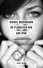 De tijdreizen van Ana Ivan 9789021402772 Mikkel Rosengaard, Boeken, Romans, Gelezen, Mikkel Rosengaard, Verzenden