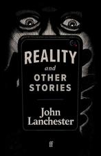 Reality, and Other Stories 9780571363001 John Lanchester, Verzenden, Zo goed als nieuw, John Lanchester