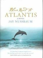 Blue road to Atlantis by Jay Nussbaum (Hardback), Gelezen, Jay Nussbaum, Verzenden