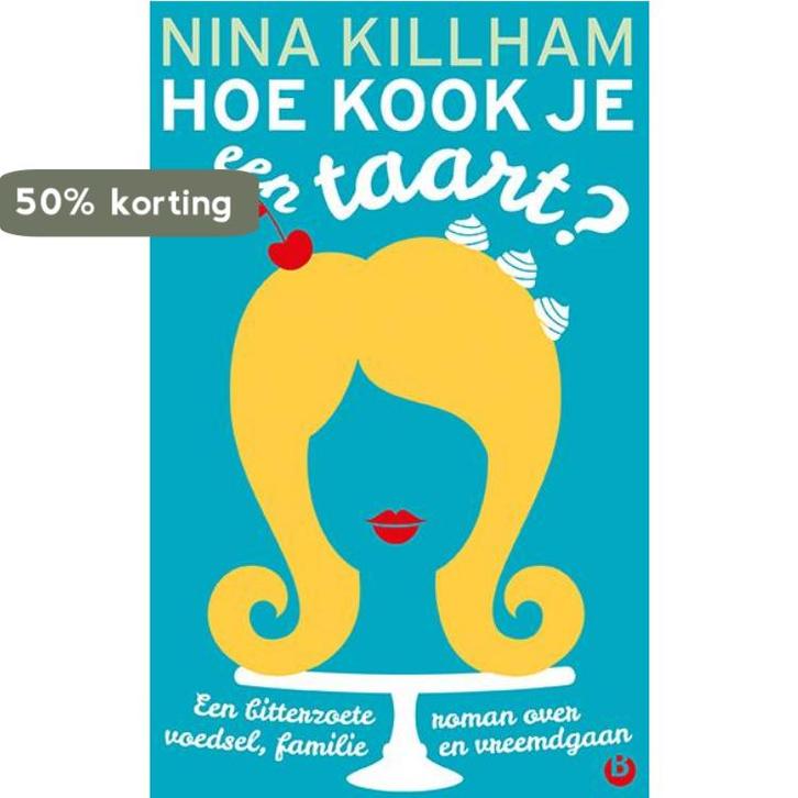 Hoe kook je een taart? 9789492086099 Nina Killham, Boeken, Romans, Zo goed als nieuw, Verzenden