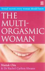 The multi-orgasmic woman: sexual secrets every woman should, Gelezen, Mantak Chia, Rachel Carlton Abrams, Verzenden
