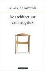 De Architectuur Van Het Geluk 9789045012766 Alain de Botton, Gelezen, Verzenden, Alain de Botton, Alain de Botton