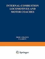 Internal-Combustion Locomotives and Motor Coaches.by Franco,, Boeken, Overige Boeken, Isaac Franco, P. Labryn, Zo goed als nieuw