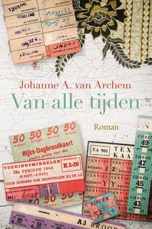 Van alle tijden 9789020540413 Johanne A. van Archem, Boeken, Streekboeken en Streekromans, Zo goed als nieuw, Verzenden