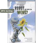 Is Een Robot Ook Maar Een Mens? 9789055946624 Peter Cave, Verzenden, Gelezen, Peter Cave