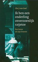 Ik ben een onderling onverzoenlijk ratjetoe 9789028242227, Verzenden, Zo goed als nieuw, Chr. J. van Geel