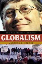 Globalism: The New Market Ideology by Manfred B Steger, Gelezen, Verzenden, Manfred B. Steger