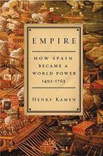 Empire: How Spain Became a World Power, 1492-1763, Kamen,, Boeken, Gelezen, Henry Arthur Francis Kamen, Verzenden