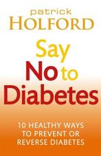 Say No To Diabetes | Patrick Holford | 9780749955892, Zo goed als nieuw, Patrick Holford