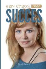Van chaos naar succes 9789402126044 Trudy Feijen, Verzenden, Gelezen, Trudy Feijen