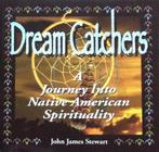 Dream Catchers: Journey Into Native American Spirituality, Verzenden, Gelezen, John James Stewart