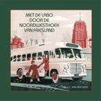 met de LABO door de Noordwesthoek van Friesland |, Boeken, Zo goed als nieuw, Melle van der Goot