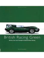 BRITISH RACING GREEN: DRIVERS, CARS AND TRIUMPHS OF BRITISH, Nieuw, Author