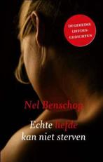 Echte Liefde Kan Niet Sterven 9789043518017 Nel Benschop, Boeken, Verzenden, Zo goed als nieuw, Nel Benschop