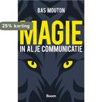 Magie in al je communicatie 9789024403752 Bas Mouton, Verzenden, Zo goed als nieuw, Bas Mouton