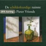 De schilderkundige ruimte van Pieter Vriends 9789090247014, Verzenden, Zo goed als nieuw, Pieter Vriends