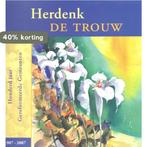 Herdenk de trouw 9789033120671, Boeken, Verzenden, Zo goed als nieuw
