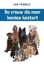 De vrouw die naar honden luistert 9789052108803 Jan Fennell, Boeken, Gelezen, Jan Fennell, N.v.t., Verzenden