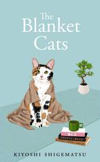 The Blanket Cats 9781529435283 Kiyoshi Shigematsu, Verzenden, Zo goed als nieuw, Kiyoshi Shigematsu