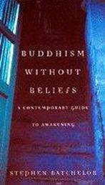 Buddhism Without Beliefs 9780747538431 Stephen Batchelor, Verzenden, Gelezen, Stephen Batchelor