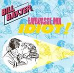 vinyl single 7 inch - Bill Baxter - Embrasse Moi Idiot !, Zo goed als nieuw, Verzenden