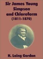 Sir James Young Simpson and Chloroform (1811-1870).by, Zo goed als nieuw, Gordon, H. Laing, Verzenden
