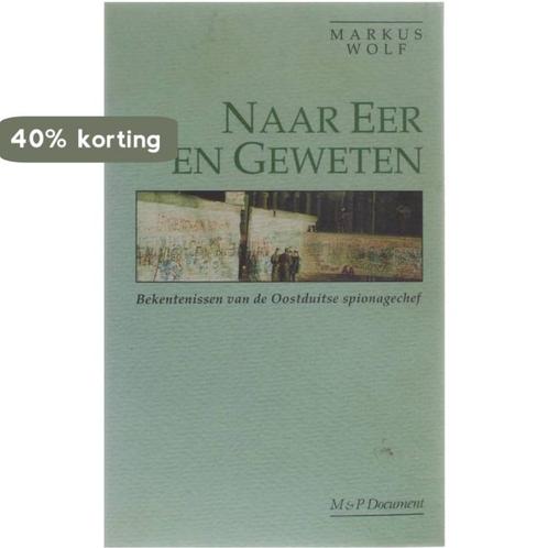 NAAR EER EN GEWETEN 9789065905550 WOLF, Boeken, Politiek en Maatschappij, Gelezen, Verzenden