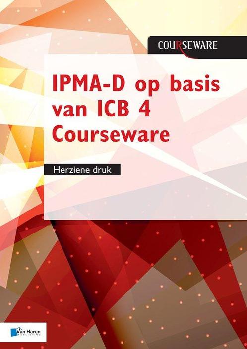 9789401804240 Courseware - IPMA-D op basis van ICB 4 Cour..., Boeken, Schoolboeken, Zo goed als nieuw, Verzenden