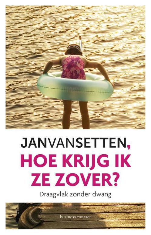 Hoe krijg ik ze zover? 9789047010678 Jan van Setten, Boeken, Economie, Management en Marketing, Gelezen, Verzenden