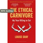The Ethical Carnivore 9781472933102 Louise Gray, Boeken, Verzenden, Zo goed als nieuw, Louise Gray