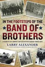 In the Footsteps of the Band of Brothers 9780451229915, Boeken, Verzenden, Zo goed als nieuw, Larry Alexander