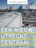 Verjongd stadshart. Een nieuw Utrecht Centraal 9789053455098, Verzenden, Zo goed als nieuw, Herbert Boland