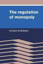 The Regulation of Monopoly, Sherman, Roger   ,,, Sherman, Roger, Zo goed als nieuw, Verzenden