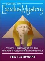 Solving the Exodus Mystery (Volume One): Discovery of the, Verzenden, Zo goed als nieuw, Ted T Stewart