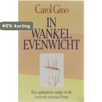 In wankel evenwicht 9789026976421 Carol Gino, Boeken, Verzenden, Gelezen, Carol Gino